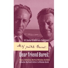 Dear friend Bureš: Bohuslav Martinů´s Letters to Miloslav Bureš. Eds. Vít Zouhar & Gabriela Coufalová